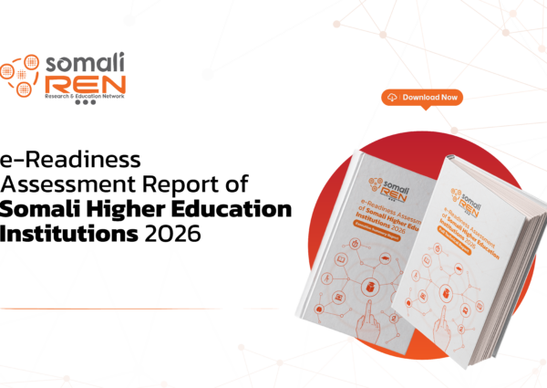 SomaliREN Publishes Somali Higher Education e-Readiness Assessment Executive Summary, Mapping the Digital Readiness of 52 Institutions